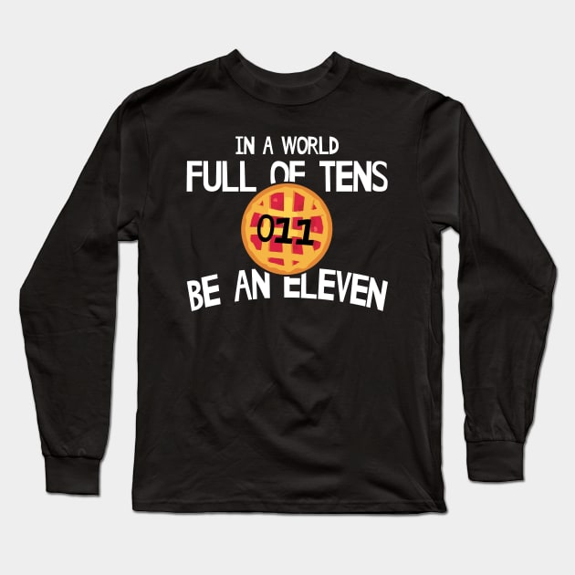 In A World Full Of Tens Be An Eleven Long Sleeve T-Shirt by Zone32